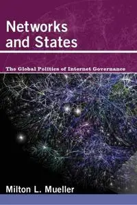 Networks and states: the global politics of Internet governance