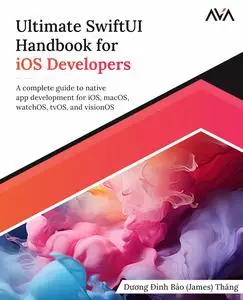 Ultimate SwiftUI Handbook for IOS Developers: a Complete Guide to Native App Development for IOS, MacOS, WatchOS, TvOS