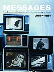 Messages: Free Expression, Media and the West from Gutenberg to Google  