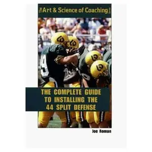 Complete Guide to Installing the 44 Split Defense (Art & Science of Coaching) by Joe Roman