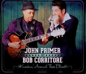 John Primer and Bob Corritore - Knockin' Around These Blues (2013)