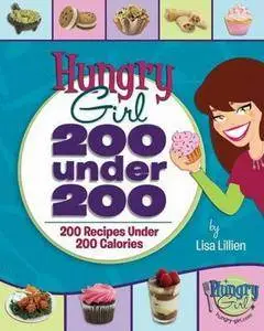 Lisa Lillien - Hungry Girl: 200 Under 200: 200 Recipes Under 200 Calories [Repost]