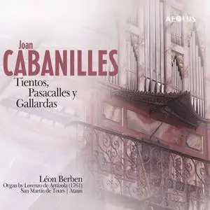 Leon Berben - Joan Cabanilles: Tientos, Pasacalles y Gallardas (2008)