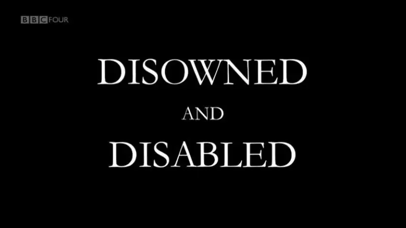 BBC - Disowned and Disabled (2013)