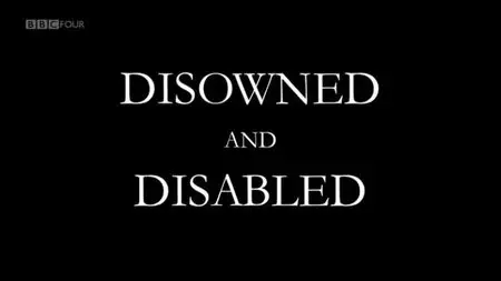 BBC - Disowned and Disabled (2013)