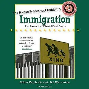 The Politically Incorrect Guide to Immigration: The Politically Incorrect Guides [Audiobook]