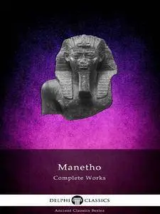 Delphi Complete Works of Manetho (Illustrated)