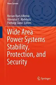 Wide Area Power Systems Stability, Protection, and Security