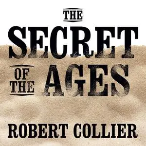 «The Secret of the Ages» by Mitch Horowitz,Robert Collier