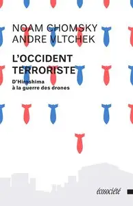 L'Occident terroriste: D'Hiroshima à la guerre des drones 