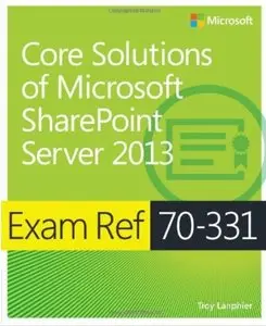 Exam Ref 70-331 Core Solutions of Microsoft SharePoint Server 2013 (MCSE) by Troy Lanphier [Repost]