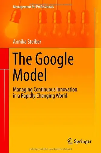 The Google Model: Managing Continuous Innovation in a Rapidly Changing World (repost)