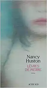 Lèvres de pierre - Nancy Huston