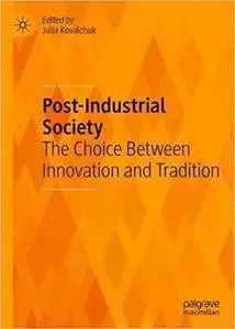 Post-Industrial Society: The Choice Between Innovation and Tradition