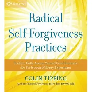 Colin Tipping - "Radical Self-Forgiveness "