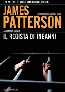 James Patterson - Il regista di inganni: Un caso di Alex Cross