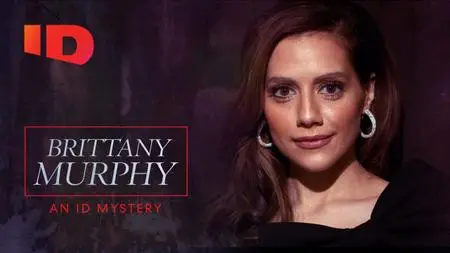 Investigation Discovery - Brittany Murphy: An ID Mystery (2020)