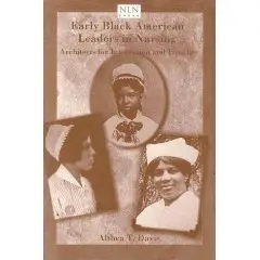 Early Black American Leaders in Nursing: Architects for Integration and Equality (National League for Nursing Series)  