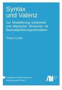 Syntax und Valenz: Zur Modellierung kohärenter und elliptischer Strukturen mit Baumadjunktionsgrammatiken
