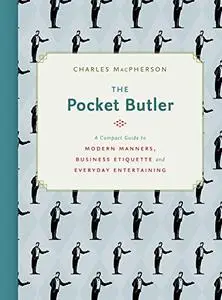 Pocket Butler, The : A Compact Guide to Modern Manners, Business Etiquette and Everyday Entertaining