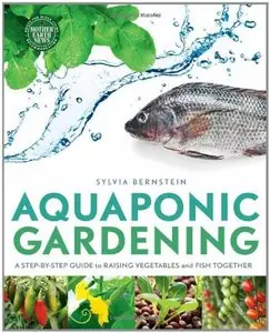 Aquaponic Gardening: A Step-By-Step Guide to Raising Vegetables and Fish Together [Repost]