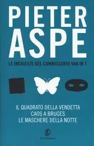 Pieter Aspe - Le inchieste del commissario Vanin 1 Il quadrato della vendetta-Caos a Bruges-Le maschere della notte
