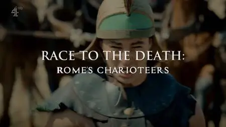 Ch4. - Race to the Death: Rome's Charioteers (2019)