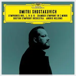 Andris Nelsons, Boston Symphony Orchestra - Shostakovich: Symphonies Nos. 1, 14 & 15, Chamber Symphony in C minor (2021)