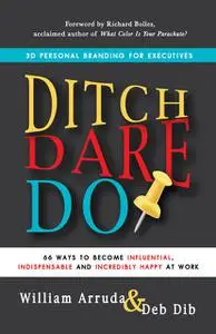 «Ditch. Dare. Do!» by Deb Dib, William Arruda