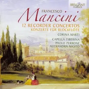 Marti, Nigito, Capella Tiberina - Mancini: 12 Recorder Concertos (2012)