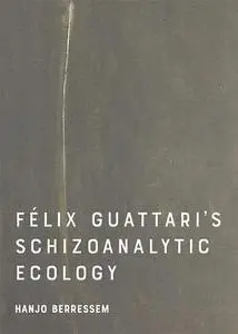 Felix Guattari's Schizoanalytic Ecology