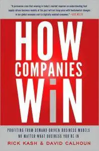 How Companies Win: Profiting from Demand-Driven Business Models No Matter What Business You're In (repost)