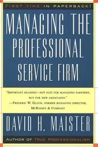 «Managing The Professional Service Firm» by David H. Maister