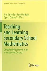 Teaching and Learning Secondary School Mathematics: Canadian Perspectives in an International Context (Repost)