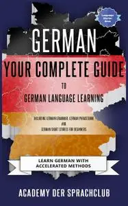 «German Your Complete Guide To German Language Learning» by Adacemy Der Sprachclub