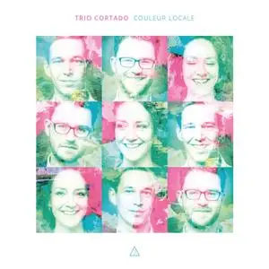 Trio Cortado - Couleur Locale (2017)