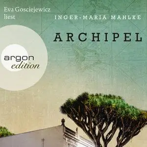 «Archipel» by Inger-Maria Mahlke