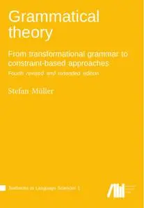 Grammatical theory: From transformational grammar to constraint­based approaches, Fourth revised and extended edition