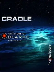 «Cradle» by Arthur Clarke, Gentry Lee