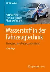 Wasserstoff in der: Fahrzeugtechnik Erzeugung, Speicherung, Anwendung, 4. Auflage (Repost)