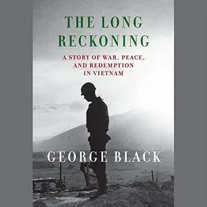 The Long Reckoning: A Story of War, Peace, and Redemption in Vietnam [Audiobook]