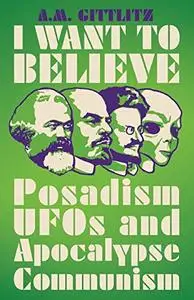 I Want to Believe: Posadism, UFOs and Apocalypse Communism