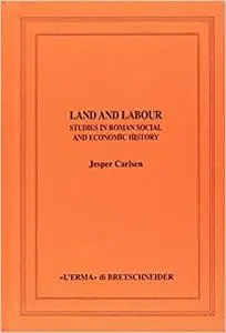 Land and Labour: Studies in Roman Social and Economic History