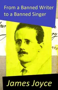 «From a Banned Writer to a Banned Singer (An 'Essay' by James Joyce)» by James Joyce