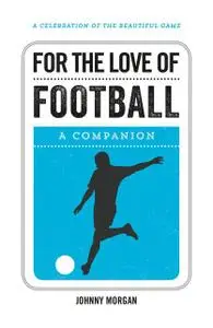 «For the Love of Football» by Johnny Morgan