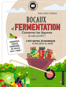 Bocaux et fermentation : Conservez les légumes de votre jardin - Marie-Claire Frédéric