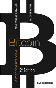 Bitcoin : La monnaie acéphale (2e édition) - Jacques Favier, Adli Takkal Bataille