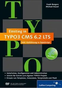 Einstieg in TYPO3 CMS 6.2 LTS: Installation, Grundlagen, TypoScript, TemplaVoilà, Extbase, Fluid, 6. Auflage