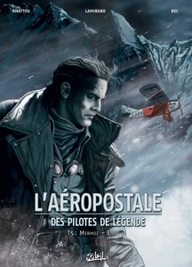 L'Aéropostale - Des Pilotes de Légende - Tome 5 (2017)