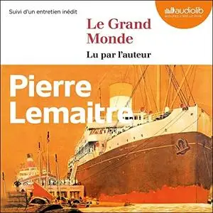 Pierre Lemaitre, "Le grand monde : Les années glorieuses"